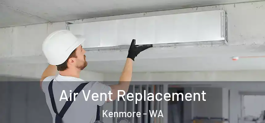 Air Vent Replacement Kenmore - WA