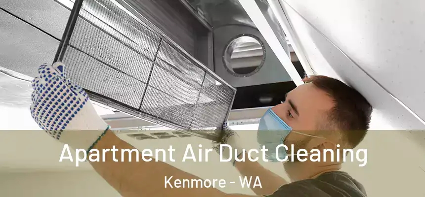 Apartment Air Duct Cleaning Kenmore - WA