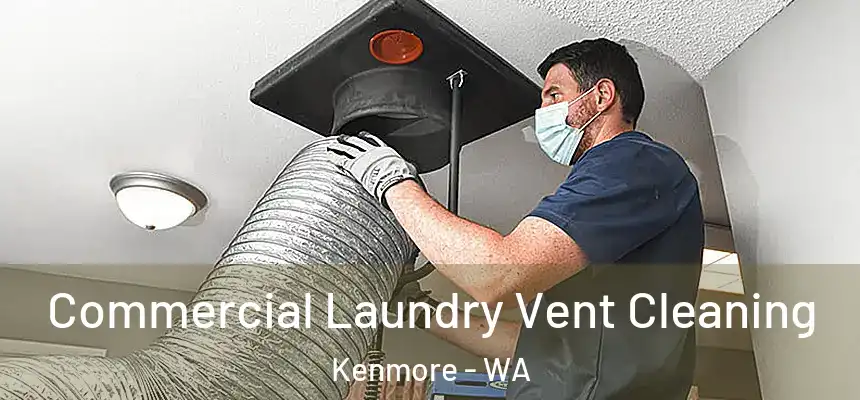 Commercial Laundry Vent Cleaning Kenmore - WA
