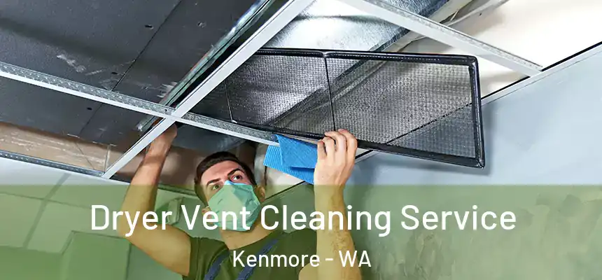 Dryer Vent Cleaning Service Kenmore - WA