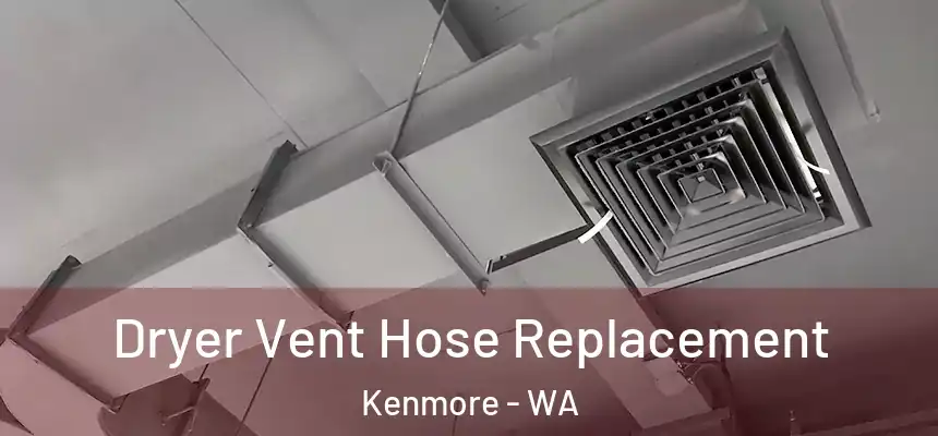 Dryer Vent Hose Replacement Kenmore - WA