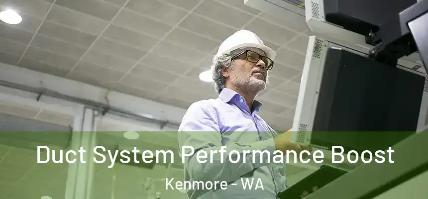 Duct System Performance Boost Kenmore - WA