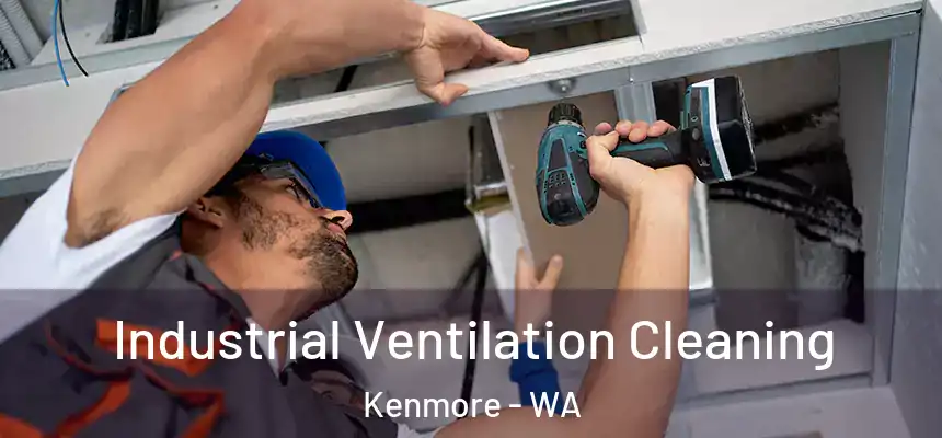 Industrial Ventilation Cleaning Kenmore - WA