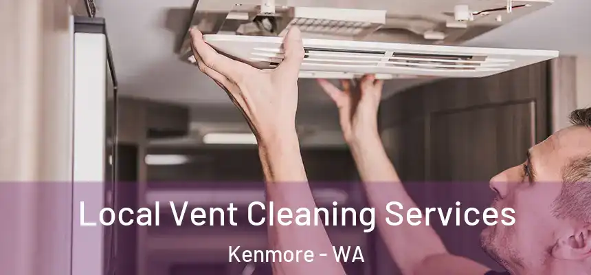  Local Vent Cleaning Services Kenmore - WA