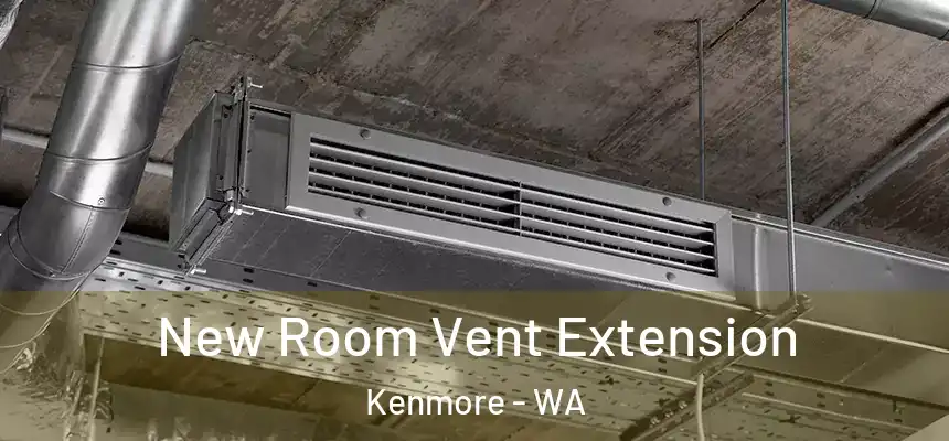 New Room Vent Extension Kenmore - WA