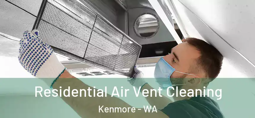 Residential Air Vent Cleaning Kenmore - WA